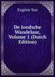 De Joodsche Wandelaar, Volume 1 (Dutch Edition), Sue Eugene 