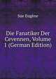 Die Fanatiker Der Cevennen, Volume 1 (German Edition), Sue Eugene 