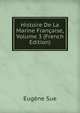 Histoire De La Marine Francaise, Volume 3 (French Edition), Sue Eugene 