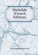Mathilde (French Edition), Marie Joseph Eugene Sue 