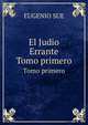 El Judio Errante. Tomo primero, Eugenio Sue 