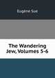 The Wandering Jew, Volumes 5-6, Sue Eugene 
