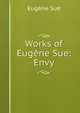 Works of Eugene Sue: Envy, Sue Eugene 