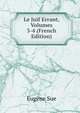 Le Juif Errant, Volumes 3-4 (French Edition), Sue Eugene 