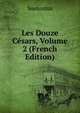 Les Douze Cesars, Volume 2 (French Edition), Suetonius 
