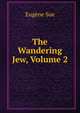The Wandering Jew, Volume 2, Sue Eugene 
