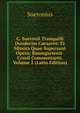 C. Suetonii Tranquilli Duodecim Caesares: Et Minora Quae Supersunt Opera; Baumgartenii-Crusii Commentario, Volume 2 (Latin Edition), Suetonius 