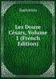 Les Douze Cesars, Volume 1 (French Edition), Suetonius 