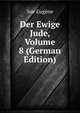 Der Ewige Jude, Volume 8 (German Edition), Sue Eugene 