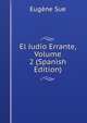 El Judio Errante, Volume 2 (Spanish Edition), Sue Eugene 