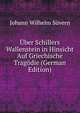 Uber Schillers Wallenstein in Hinsicht Auf Griechische Tragodie (German Edition), Johann Wilhelm Suvern 