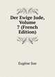 Der Ewige Jude, Volume 7 (French Edition), Sue Eugene 