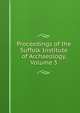 Proceedings of the Suffolk Institute of Archaeology, Volume 5, 