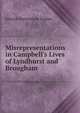 Misrepresentations in Campbell's Lives of Lyndhurst and Brougham, Edward Burtenshaw Sugden 