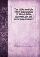 The Lillie multiple effect evaporators (S. Morris Lillie, patentee,) in the wood pulp industry, Philadelphia Sugar apparatus mfg. co. 