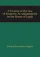 A Treatise of the Law of Property: As Administered by the House of Lords, Edward Burtenshaw Sugden 