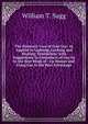 The Domestic Uses of Coal Gas: As Applied to Lighting, Cooking and Heating, Ventilation; with Suggestions to Consumers of Gas As to the Best Mode of . Up Houses and Using Gas to the Best Advantage, William T. Sugg 