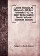 Critisk Historie Af Danmark: Udi Den Hedenske Tid, Fra Odin Til Gorm Den Gamle, Volume 2 (Danish Edition), Peter Frederik Suhm 