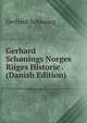 Gerhard Schonings Norges Riiges Historie . (Danish Edition), Gerhard Schoning 