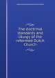 The doctrinal standards and liturgy of the reformed Dutch Church, Nederduitse Gereformeerde K Suid-Afrika 