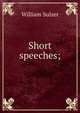Short speeches;, William Sulzer 