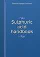 Sulphuric acid handbook, Thomas Joseph Sullivan 