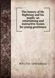 The history of Mr. Rightway and his pupils: an entertaining and instructive lesson for young gentlemen, W F. 1756-1830 Sullivan 