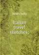 Italian travel sketches;, Sully, James 