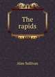The rapids, Alan Sullivan 