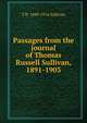 Passages from the journal of Thomas Russell Sullivan, 1891-1903, T R. 1849-1916 Sullivan 