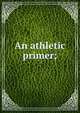 An athletic primer;, 