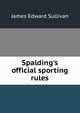 Spalding's official sporting rules, James Edward Sullivan 