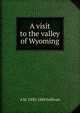 A visit to the valley of Wyoming, A M. 1830-1884 Sullivan 