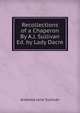Recollections of a Chaperon By A.J. Sullivan Ed. by Lady Dacre, Arabella Jane Sullivan 