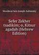 Sefer Zekher tsadikim; o, Kitsur agadah (Hebrew Edition), Mordecai ben Joseph Sultansky 
