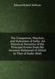 The Conquerors, Warriors, and Statesmen of India: An Historical Narrative of the Principal Events from the Invasion Mahmoud of Ghizni to That of Nader Shah, Edward Robert Sullivan 