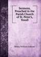 Sermons, Preached in the Parish Church of St. Peter's, Yoxall, Henry William Sulivan 