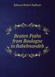 Beaten Paths from Boulogne to Babelmandeb, Edward Robert Sullivan 