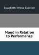 Mood in Relation to Performance, Elizabeth Teresa Sullivan 