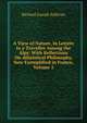 A View of Nature, in Letters to a Traveller Among the Alps: With Reflections On Atheistical Philosophy, Now Exemplified in France, Volume 5, Richard Joseph Sullivan 