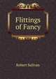 Flittings of Fancy, Robert Sulivan 