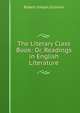 The Literary Class Book: Or, Readings in English Literature, Robert Joseph Sullivan 