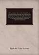 R?volutions De L'inde Pendant Le Dix-Huiti?me Si?cle: Ou, M?moires De Typoo-Zneb, Sultan Du Maissour, ?erits Par Lui-M?me, Et Traduits De La Langue Indostane, Volume 1 (French Edition), Fath Ali Tipu Sultan 