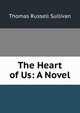 The Heart of Us: A Novel, Thomas Russell Sullivan 