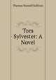 Tom Sylvester: A Novel, Thomas Russell Sullivan 