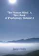 The Human Mind: A Text-Book of Psychology, Volume 2, Sully, James 