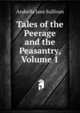 Tales of the Peerage and the Peasantry, Volume 1, Arabella Jane Sullivan 