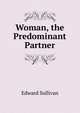 Woman, the Predominant Partner, Edward Sullivan 