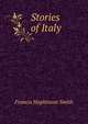 Stories of Italy, Smith, Francis Hopkinson, 1838-1915 