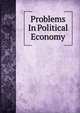 Problems In Political Economy, 